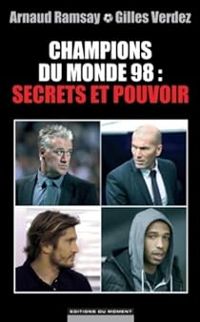 Arnaud Ramsay - Gilles Verdez - Les champions du monde 98 : secrets et pouvoir