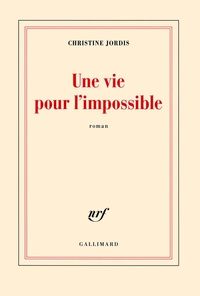 Christine Jordis - Une vie pour l'impossible