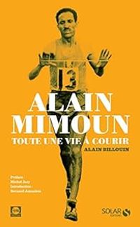 Alain Billouin - Alain Mimoun, toute une vie à courir