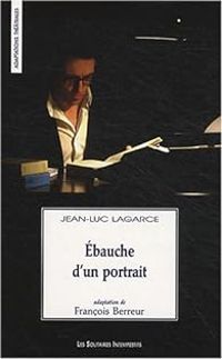 Jean Luc Lagarce - Ebauche d'un portrait