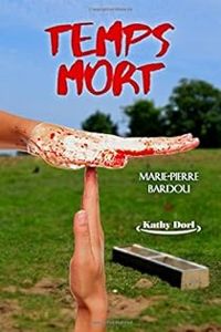 Marie Pierre Bardou - Kathy Dorl - Temps mort