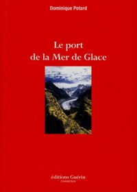 Dominique Potard - Le port de la Mer de Glace