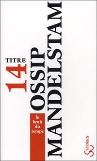 Mandelstam Ossip - LE BRUIT DU TEMPS