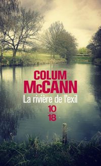 Colum Mccann - La rivière de l'exil