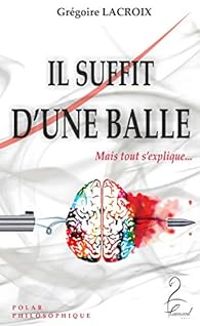 Gregoire Lacroix - Il suffit d'une balle
