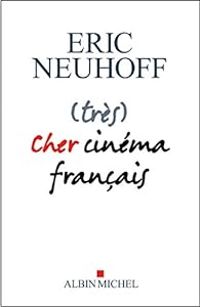 Ric Neuhoff - (Très) cher cinéma français