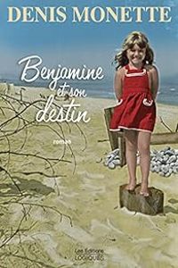 Denis Monette - Benjamine et son destin