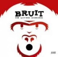 Arnaud Roi - Bruit : Un livre sonore