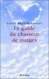 Gavin Pretor Pinney - Le guide du chasseur de nuages