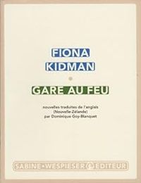 Fiona Kidman - Gare au feu !