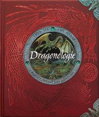 Dugald A Steer - Dragonologie, l'encyclopédie des dragons