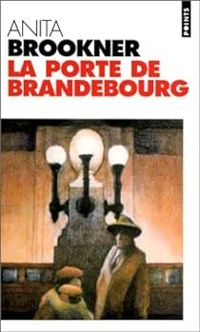 Anita Brookner - La porte de Brandebourg