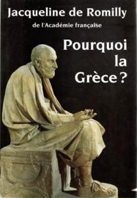 Romilly Jacqueline De. - Pourquoi la grece?