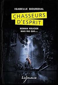 Isabelle Bourdial - Chasseurs d'esprit