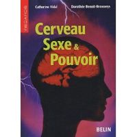 Catherine Vidal - Dorothee Benoit Browaeys - Cerveau, Sexe & Pouvoir