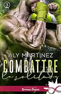 Aly Martinez - Combattre la solitude