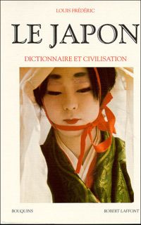 Louis Frédéric - Le Japon : Dictionnaire et civilisation