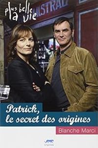 Blanche Marci - Patrick, le secret des origines