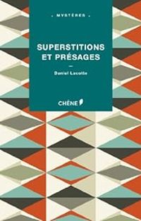 Daniel Lacotte - Superstitions et présages