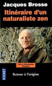 Jacques Brosse - Itinéraire d'un naturaliste zen 