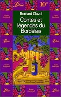 Bernard Clavel - Contes et légendes du Bordelais