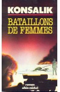 Heinz G Konsalik - Bataillons de femmes