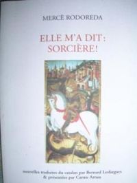 Merce Rodoreda - Elle m'a dit : sorcière !