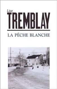 Lise Tremblay - La pêche blanche
