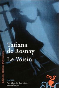 Tatiana De Rosnay - Le voisin