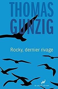 Thomas Gunzig - Rocky, dernier rivage