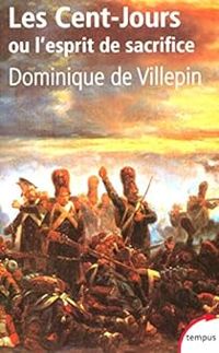 Dominique De Villepin - Les Cent jours