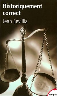 Jean Sévillia - HISTORIQUEMENT CORRECT