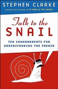 Couverture du livre Talk to the Snail - Stephen Clarke