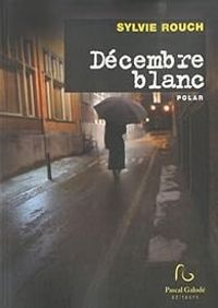 Sylvie Rouch - Décembre blanc