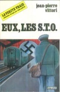 Jean Pierre Vittori - Eux, les S.T.O.