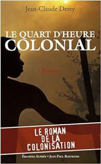 Jean Claude Derey - Le quart d'heure colonial