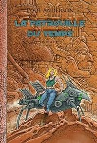 Poul Anderson - Jean Daniel Breque - Pierre Paul Durastanti - La Patrouille du temps - Intégrale