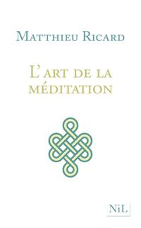 Matthieu Ricard - L'art de la méditation