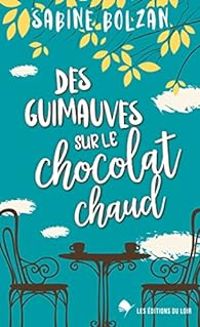 Sabine Bolzan - Des guimauves sur le chocolat chaud