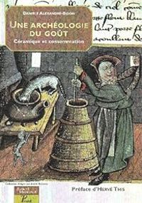 Daniele Alexandre Bidon - Archéologie du goût : Céramique et consommation