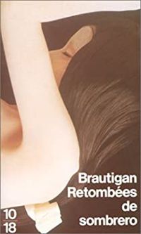 Richard Brautigan - Retombées de sombrero