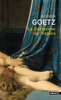 Adrien Goetz - La Dormeuse de Naples
