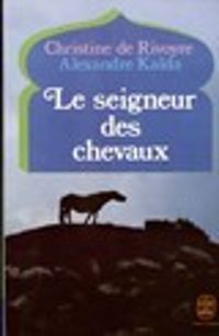 Christine De Rivoyre - Alexandre Kalda - Le seigneur des chevaux