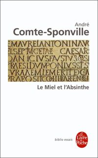 André Comte-sponville - Le Miel et l'Absinthe
