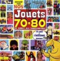 Sebastien Carletti - Vincent Dubost - Nos Jouets 70-80