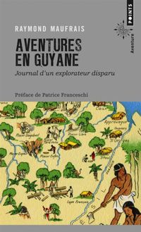 Raymond Maufrais - Aventures en Guyane 
