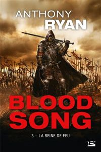 Anthony Ryan - La Reine de feu: Blood Song, T3