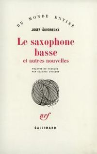 Josef Skvoreck - Le saxophone basse et autres nouvelles