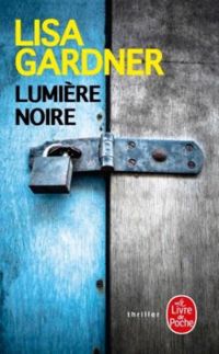 Couverture du livre Lumière noire - Lisa Gardner