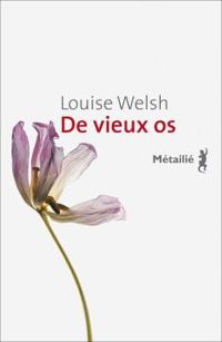 Louise Welsh - De vieux os